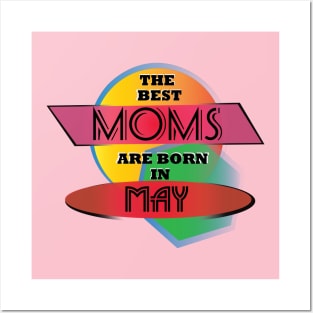 Best Moms are born in May T-Shirt Gift Idea Posters and Art